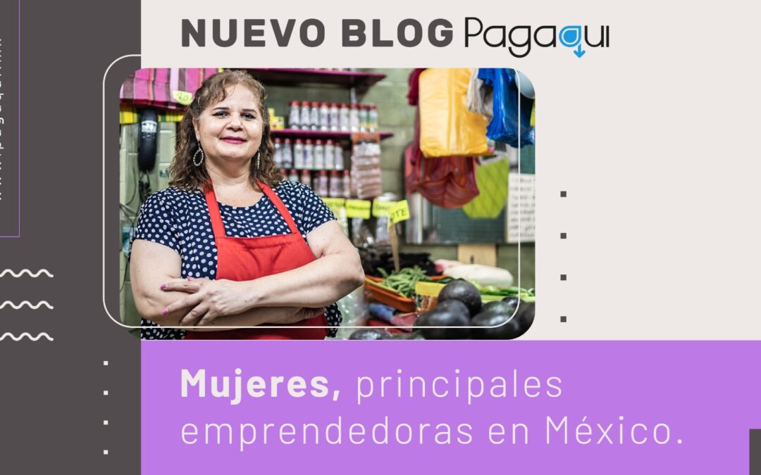 MUJERES, PRINCIPALES EMPRENDEDORAS EN MÉXICO