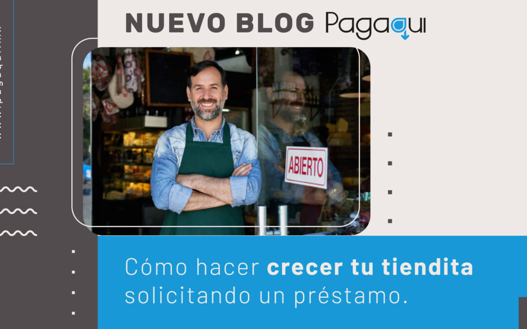 CÓMO HACER CRECER TU TIENDITA SOLICITANDO UN PRÉSTAMO