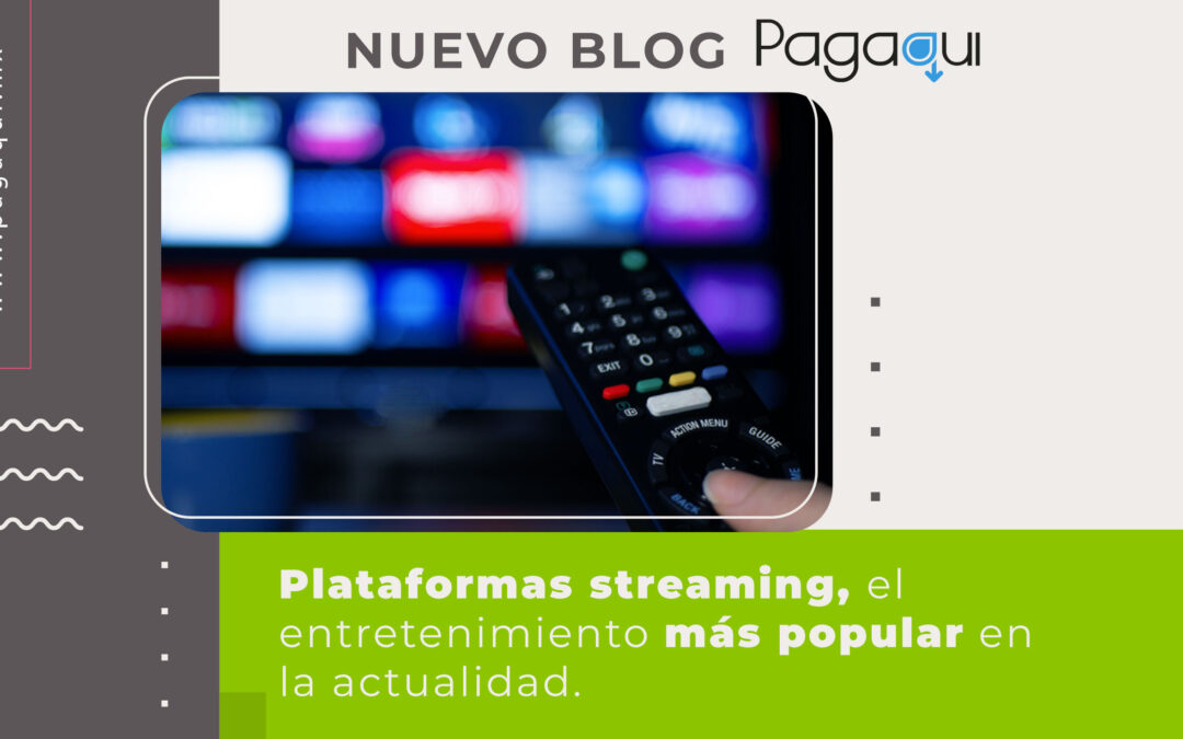 PLATAFORMAS STREAMING, EL ENTRETENIMIENTO MÁS POPULAR EN LA ACTUALIDAD