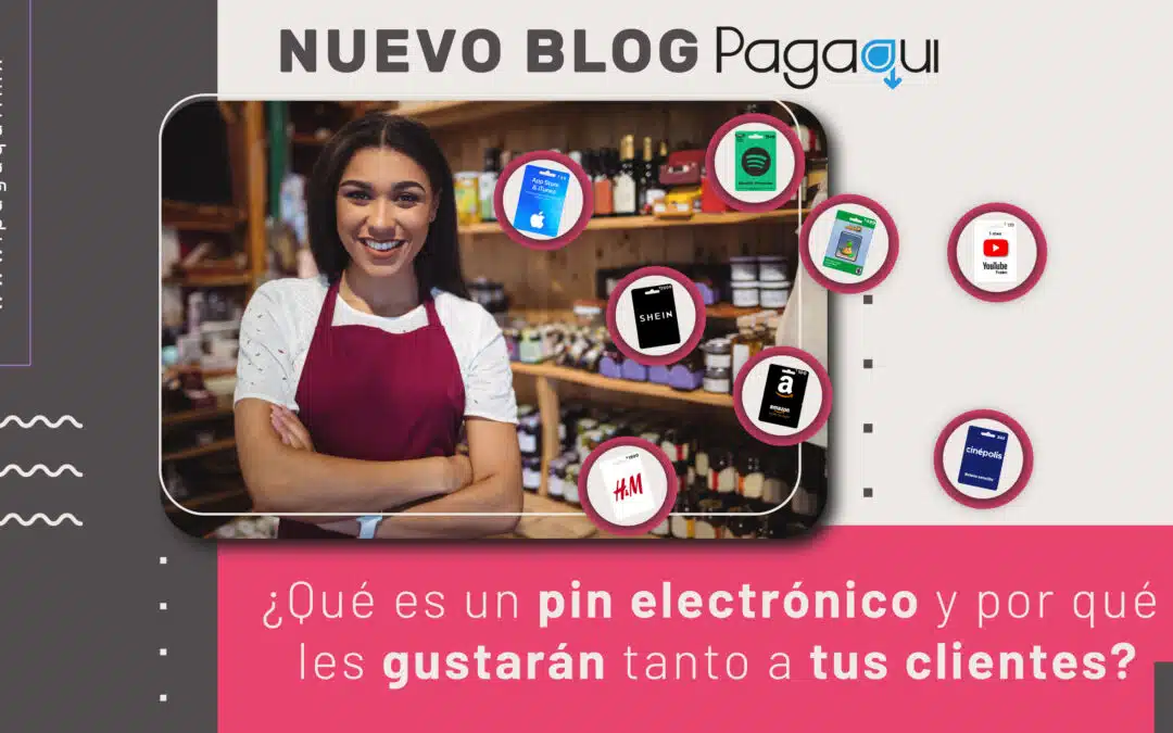 ¿QUÉ ES UN PIN ELECTRÓNICO Y POR QUÉ LES GUSTARÁN TANTO A TUS CLIENTES?