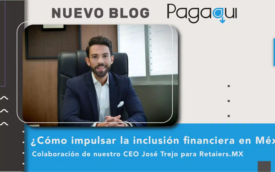 ¿Cómo impulsar la inclusión financiera en México?